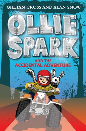 Ollie Spark and the Accidental Adventure - Gillian Cross - Alan Snow