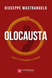 Olocausta. Con D Annunzio a Fiume