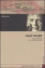 Olof Palme. Vita e assassinio di un socialista europeo