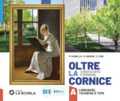 Oltre la cornice. Arte e immagine. Per la Scuola media. Con e-book. Con espansione online. Vol. A: Linguaggi, tecniche e temi