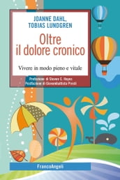 Oltre il dolore cronico. Vivere in modo pieno e vitale