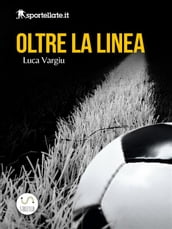 Oltre la linea - Viaggio nell inferno del calcio giovanile