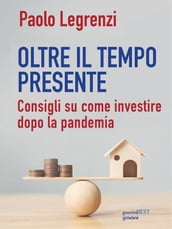 Oltre il tempo presente. Consigli su come investire dopo la pandemia