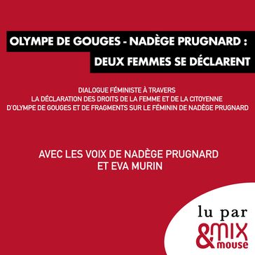 Olympe de Gouges - Nadège Prugnard : deux femmes se déclarent - Olympe De Gouges - Nadège PRUGNARD