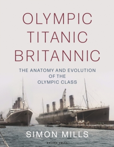 Olympic Titanic Britannic - Simon Mills