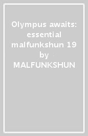 Olympus awaits: essential malfunkshun 19