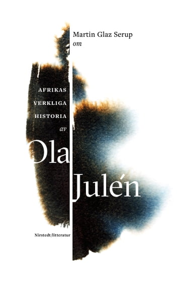 Om Afrikas verkliga historia av Ola Julén - Martin Glaz Serup - Eva Wilsson