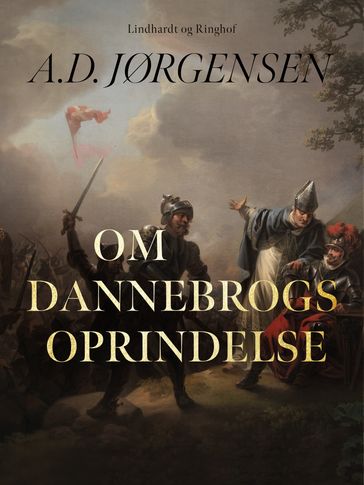 Om Dannebrogs oprindelse - A.D. Jørgensen