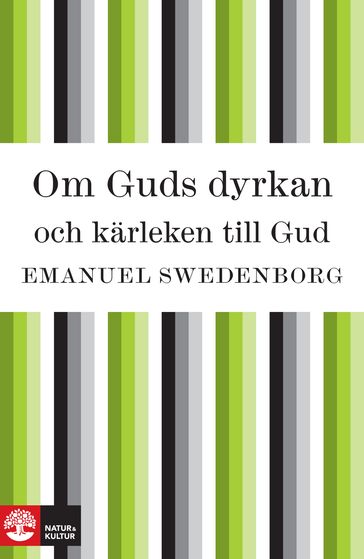 Om Guds dyrkan och kärlek till Gud - Emanuel Swedenborg
