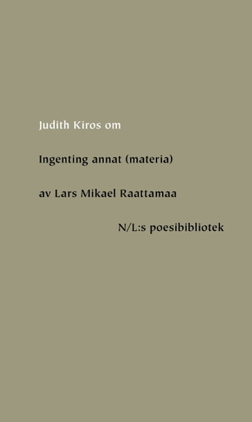 Om Ingenting annat (materia) av Lars Mikael Raattamaa - Judith Kiros