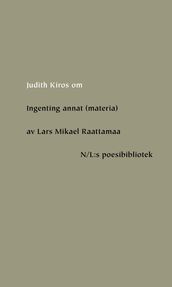 Om Ingenting annat (materia) av Lars Mikael Raattamaa