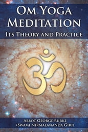 Om Yoga Meditation: Its Theory and Practice