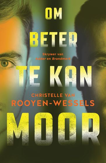 Om beter te kan moor - Christelle van Rooyen-Wessels