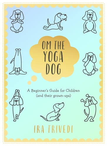 Om the Yoga Dog - Ira Trivedi