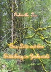 Oma Lotte und ihre Entdeckung im Zauberwald