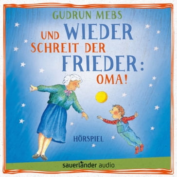 Oma und Frieder, Folge 2: Und wieder schreit der Frieder: Oma! - Gudrun Mebs - Thomas Kruger - Oliver Versch