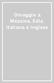 Omaggio a Messina. Ediz. italiana e inglese