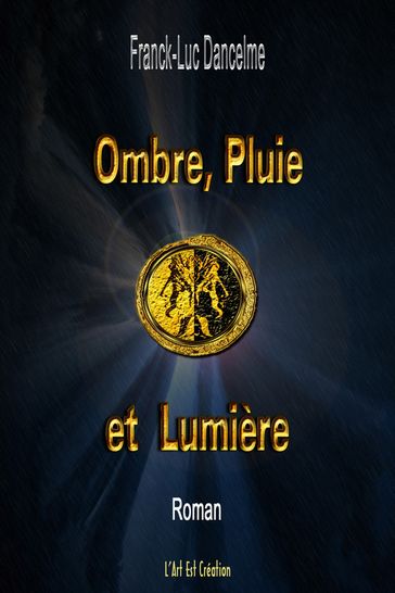 Ombre, Pluie et Lumière - Franck-Luc Dancelme