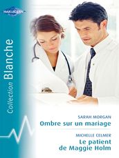 Ombre sur un mariage - Le patient de Maggie Holm (Harlequin Blanche)