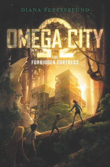 Omega City: The Forbidden Fortress - Diana Peterfreund