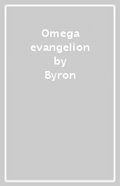 Omega evangelion