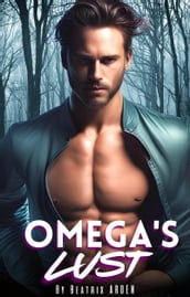 Omega s Lust: Spicy Omegaverse Omega Male Alpha Female Erotic Short Story