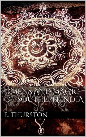 Omens and magic of Southern India - Edgar Thurston