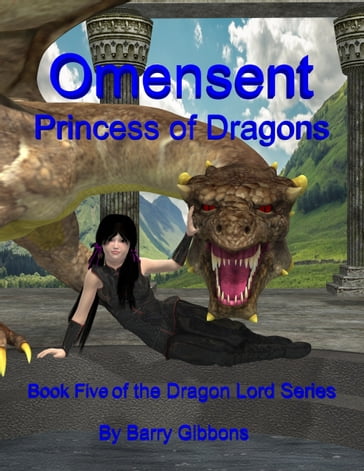 Omensent: Princess of Dragons - Barry Gibbons
