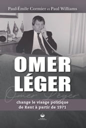 Omer Léger change le visage politique de Kent à partir de 1971