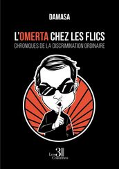 L Omerta chez les flics - Chroniques de la discrimination ordinaire