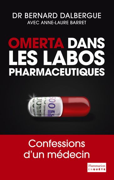 Omerta dans les labos pharmaceutiques - Anne-Laure Barret - Bernard Dalbergue