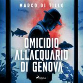 Omicidio all acquario di Genova. La nuova indagine dell ispettore Marco Canepa