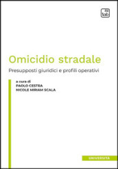 Omicidio stradale. Presupposti giuridici e profili operativi