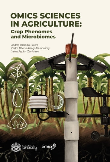Omics sciences in agriculture - Andres Jaramillo Botero - Carlos Alberto Arango Mambuscay - Jaime Aguilar-Zambrano