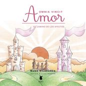 Omnia Vincit Amor. El camino de los afectos