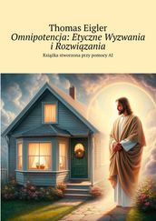 Omnipotencja: Etyczne Wyzwania iRozwizania