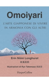 Omoiyari - L arte giapponese di vivere in armonia con gli altri