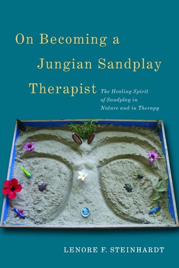 On Becoming a Jungian Sandplay Therapist - Lenore Steinhardt