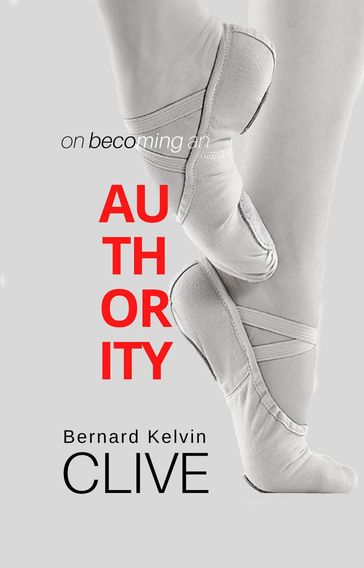 On Becoming an Authority - Bernard Kelvin Clive