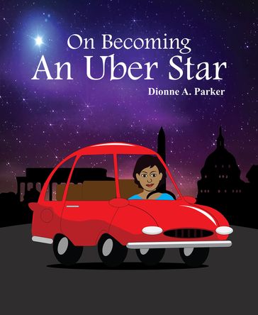 On Becoming an Uber Star - Dionne A Parker