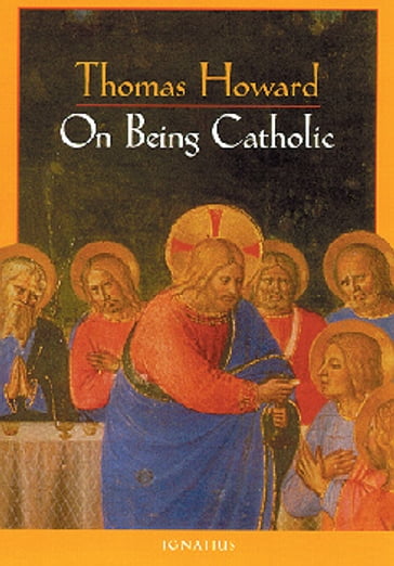On Being Catholic - Thomas Howard