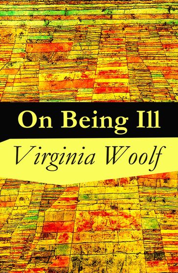 On Being Ill - Virginia Woolf