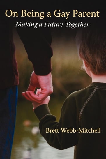 On Being a Gay Parent - Brett Webb-Mitchell