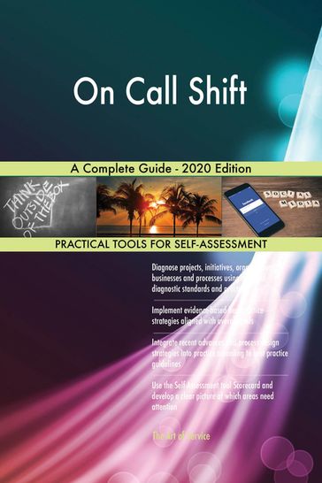 On Call Shift A Complete Guide - 2020 Edition - Gerardus Blokdyk