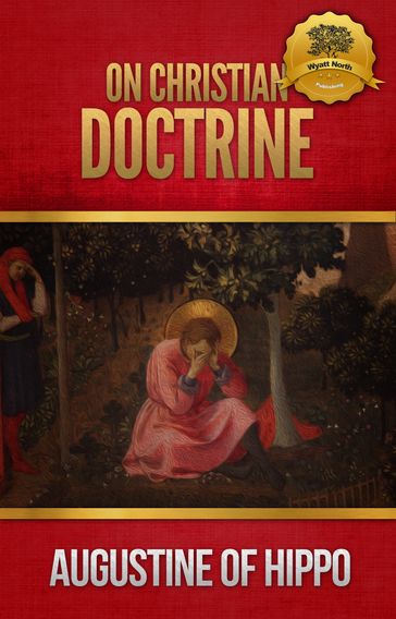 On Christian Doctrine - St. Augustine - Wyatt North