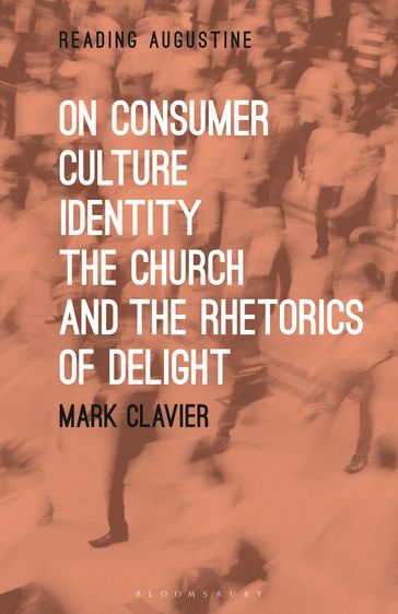 On Consumer Culture, Identity, the Church and the Rhetorics of Delight - Dr Mark Clavier