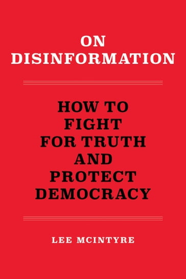 On Disinformation - Lee McIntyre