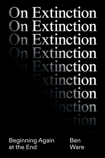 On Extinction - Ben Ware