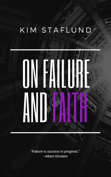 On Failure and Faith - Kim Staflund