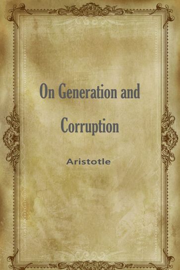 On Generation And Corruption - Aristotle